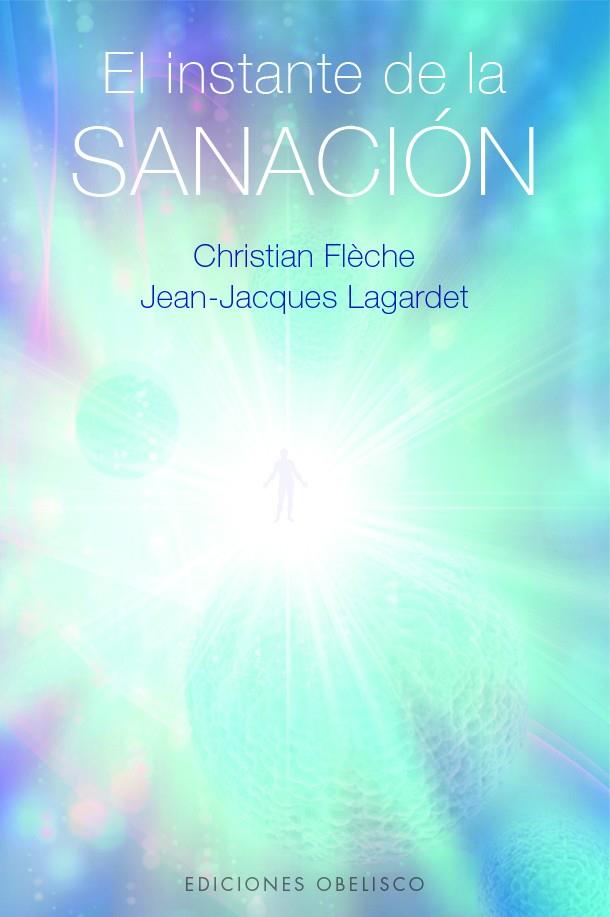 EL INSTANTE DE LA SANACIÓN | 9788411721677 | FLÈCHE, CHRISTIAN FLÈCHE/LAGARDET, JEAN-JACQUES | Galatea Llibres | Librería online de Reus, Tarragona | Comprar libros en catalán y castellano online