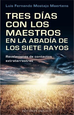 TRES DIAS CON LOS MAESTROS EN LA ABADIA DE LOS SIETE RAYOS | 9788497778268 | MOSTAJO, LUIS FERNANDO | Galatea Llibres | Llibreria online de Reus, Tarragona | Comprar llibres en català i castellà online