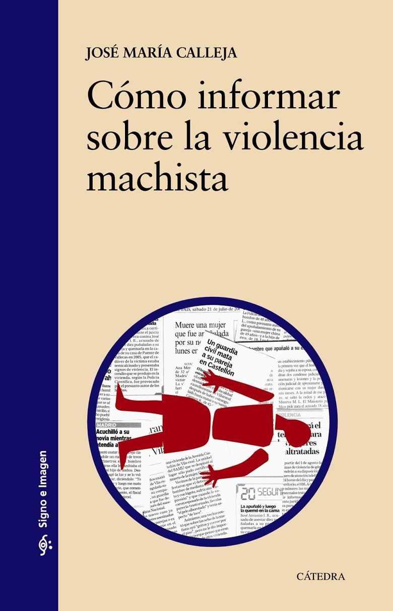 CÓMO INFORMAR SOBRE LA VIOLENCIA MACHISTA | 9788437635118 | CALLEJA, JOSÉ MARÍA | Galatea Llibres | Llibreria online de Reus, Tarragona | Comprar llibres en català i castellà online