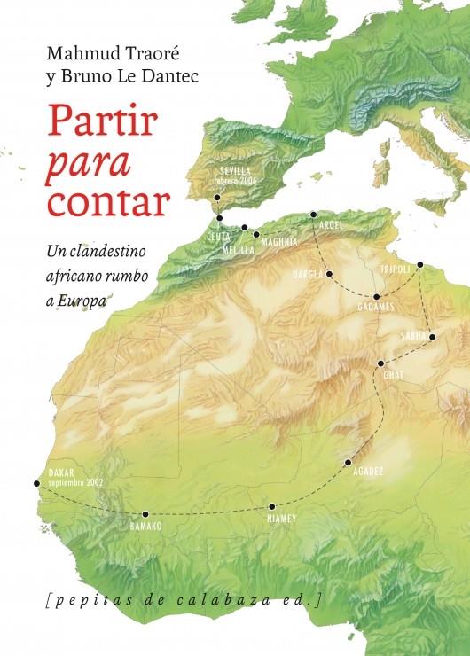 PARTIR PARA CONTAR. UN CLANDESTINO AFRICANO RUMBO A EUROPA | 9788415862123 | TRAORÉ, MAHMUD/LE DANTEC, BRUNO | Galatea Llibres | Llibreria online de Reus, Tarragona | Comprar llibres en català i castellà online