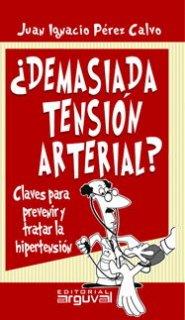 DEMASIADA TENSION ARTERIAL. CLAVES PARA PREVENIR Y TRATAR LA HIPERTENSION | 9788496435223 | PEREZ, JUAN IGNACIO | Galatea Llibres | Llibreria online de Reus, Tarragona | Comprar llibres en català i castellà online