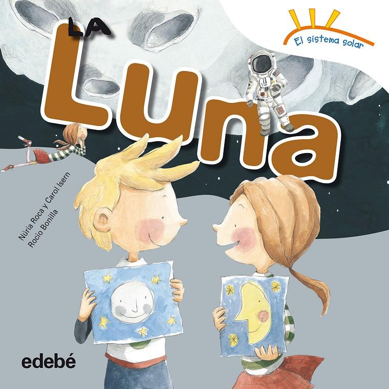 LA LUNA | 9788468315638 | ROCA SOTO, NURIA/ISERN TORRENTE, CAROL | Galatea Llibres | Librería online de Reus, Tarragona | Comprar libros en catalán y castellano online