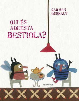 QUI ÉS AQUESTA BESTIOLA? | 9788484649007 | QUERALT, CARMEN | Galatea Llibres | Librería online de Reus, Tarragona | Comprar libros en catalán y castellano online