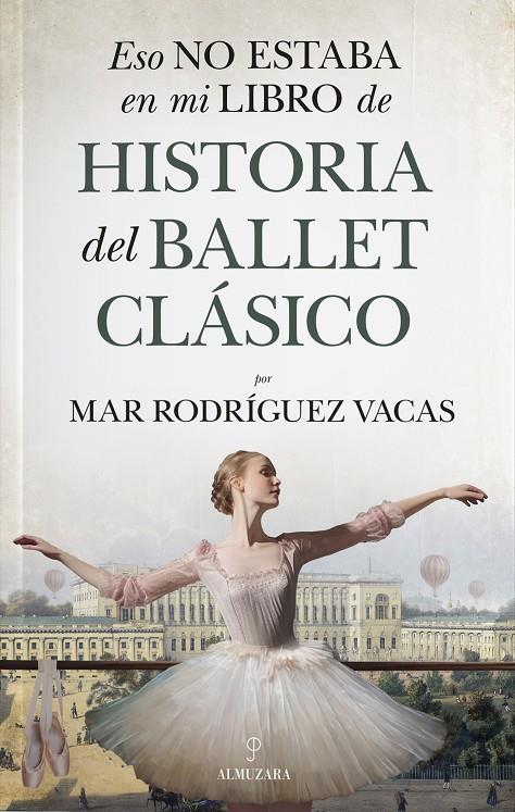ESO NO ESTABA EN MI LIBRO DE HISTORIA DEL BALLET CLÁSICO | 9788411319492 | RODRÍGUEZ VACAS, MAR | Galatea Llibres | Librería online de Reus, Tarragona | Comprar libros en catalán y castellano online