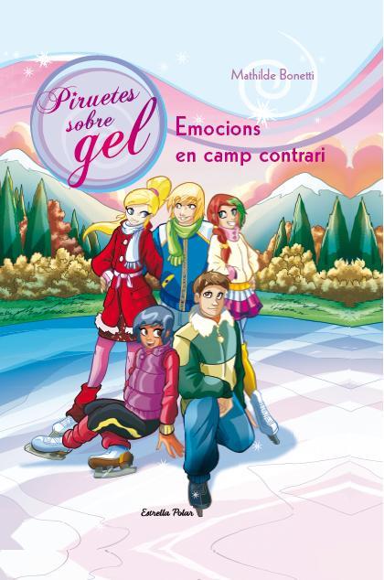 EMOCIONS A CAMP CONTRARI (PIRUETES SOBRE GEL, 6) | 9788490572245 | BONETTI, MATHILDE | Galatea Llibres | Llibreria online de Reus, Tarragona | Comprar llibres en català i castellà online