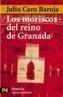 MORISCOS DEL REINO DE GRANADA, LOS | 9788420678603 | CARO BAROJA, JULIO | Galatea Llibres | Librería online de Reus, Tarragona | Comprar libros en catalán y castellano online
