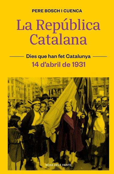 LA REPÚBLICA CATALANA (14 D'ABRIL DE 1931) | 9788418033490 | BOSCH I CUENCA, PERE | Galatea Llibres | Librería online de Reus, Tarragona | Comprar libros en catalán y castellano online