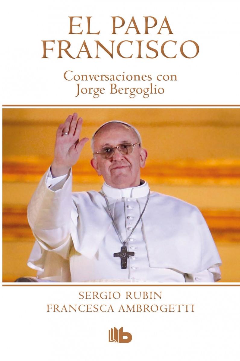 PAPA FRANCISCO. CONVERSACIONES CON JORGE BERGOGLIO | 9788490700181 | RUBIN, SERGIO / AMBROGETTI | Galatea Llibres | Llibreria online de Reus, Tarragona | Comprar llibres en català i castellà online