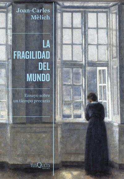 LA FRAGILIDAD DEL MUNDO | 9788490669280 | MÈLICH, JOAN-CARLES | Galatea Llibres | Librería online de Reus, Tarragona | Comprar libros en catalán y castellano online