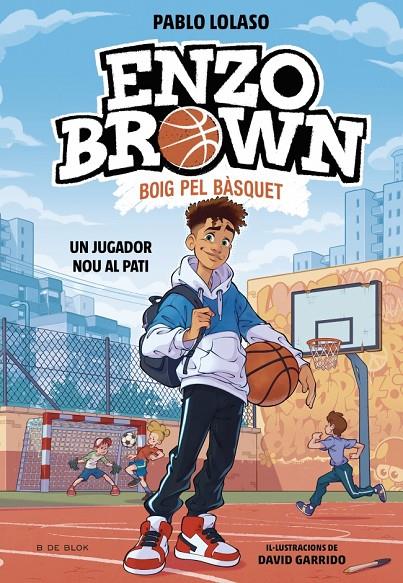 ENZO BROWN: BOIG PEL BÀSQUET 1 - UN JUGADOR NOU AL PATI | 9791387695101 | LOLASO, PABLO | Galatea Llibres | Librería online de Reus, Tarragona | Comprar libros en catalán y castellano online