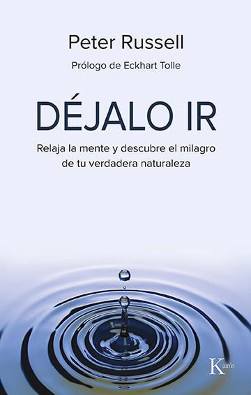 DÉJALO IR RELAJA LA MENTE Y DESCUBRE EL MILAGRO DE TU VERDADERA NATURALEZA | 9788499889818 | RUSSELL, PETER | Galatea Llibres | Librería online de Reus, Tarragona | Comprar libros en catalán y castellano online