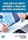 GUÍA PARA EL CIERRE CONTABLE Y FISCAL DEL EJERCICIO ECONÓMICO | 9788499642680 | GUTIERREZ VIGUERA, MANUEL | Galatea Llibres | Librería online de Reus, Tarragona | Comprar libros en catalán y castellano online