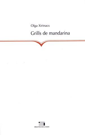 GRILLS DE MANDARINA | 9788497791854 | XIRINACS, OLGA | Galatea Llibres | Librería online de Reus, Tarragona | Comprar libros en catalán y castellano online