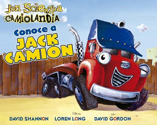 CAMIOLANDIA - CONOCE A JACK CAMIÓN | 9788491457947 | SCIESZKA, JON | Galatea Llibres | Llibreria online de Reus, Tarragona | Comprar llibres en català i castellà online
