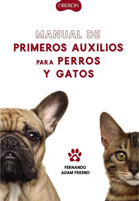 MANUAL DE PRIMEROS AUXILIOS PARA PERROS Y GATOS | 9788441541894 | ADAM FRESNO, FERNANDO | Galatea Llibres | Librería online de Reus, Tarragona | Comprar libros en catalán y castellano online