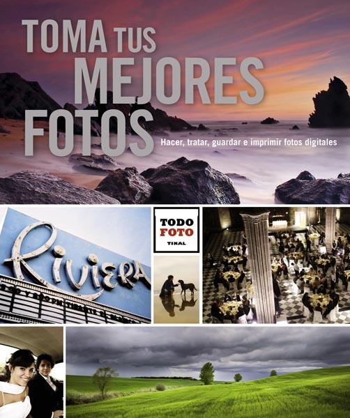 TOMA TUS MEJORES FOTOS | 9788499281742 | TIKAL, EQUIPO | Galatea Llibres | Librería online de Reus, Tarragona | Comprar libros en catalán y castellano online