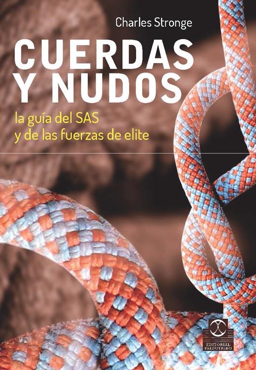 CUERDAS Y NUDOS. LA GUÍA DEL SAS Y DE LAS FUERZAS DE ELITE | 9788499104706 | STRONGE, CHARLES | Galatea Llibres | Llibreria online de Reus, Tarragona | Comprar llibres en català i castellà online
