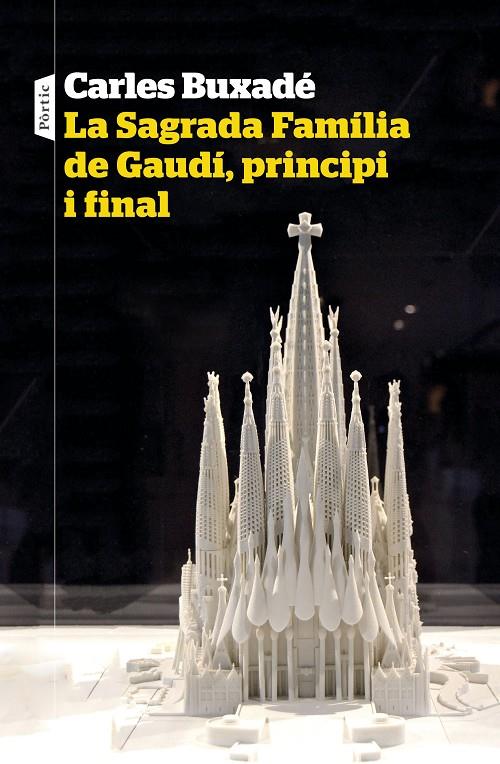 LA SAGRADA FAMÍLIA DE GAUDÍ, PRINCIPI I FINAL | 9788498094718 | BUXADÉ, CARLES | Galatea Llibres | Llibreria online de Reus, Tarragona | Comprar llibres en català i castellà online