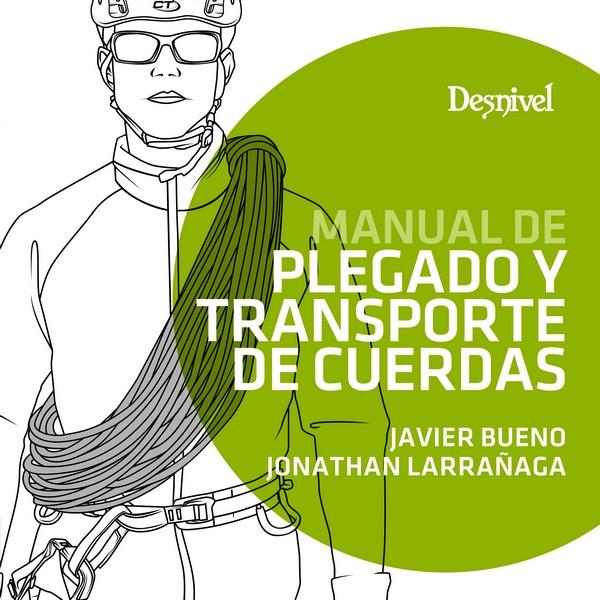 MANUAL DE PLEGADO Y TRANSPORTE DE CUERDAS | 9788498293951 | BUENO, JAVIER | Galatea Llibres | Librería online de Reus, Tarragona | Comprar libros en catalán y castellano online