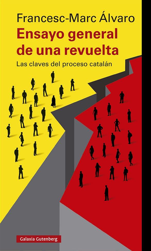 ENSAYO GENERAL DE UNA REVUELTA: LAS CLAVES DEL PROCESO CATALAN | 9788417747817 | FRANCESC-MARC ALVARO | Galatea Llibres | Librería online de Reus, Tarragona | Comprar libros en catalán y castellano online