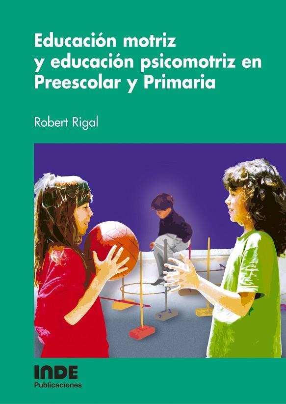 EDUCACION MOTRIZ Y EDUCACION PSICOMOTRIZ EN PREESCOLAR Y PRI | 9788497290715 | RIGAL, ROBERT | Galatea Llibres | Librería online de Reus, Tarragona | Comprar libros en catalán y castellano online