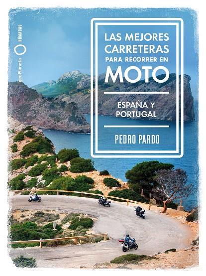 LAS MEJORES CARRETERAS PARA RECORRER EN MOTO - ESPAÑA Y PORTUGAL | 9788408237273 | PARDO, PEDRO | Galatea Llibres | Librería online de Reus, Tarragona | Comprar libros en catalán y castellano online