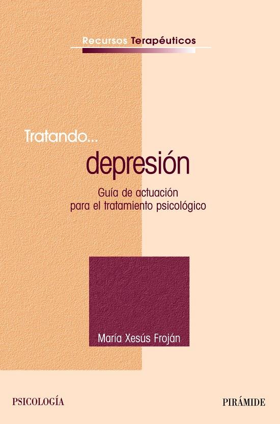 TRATANDO DEPRESION : GUIA DE ACTUACION PARA EL TRATAMIENTO | 9788436820768 | FROJAN PARGA, MARIA XESUS | Galatea Llibres | Llibreria online de Reus, Tarragona | Comprar llibres en català i castellà online