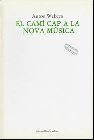 CAMI CAP A LA NOVA MUSICA, EL | 9788485855131 | WEBERN, ANTON | Galatea Llibres | Librería online de Reus, Tarragona | Comprar libros en catalán y castellano online