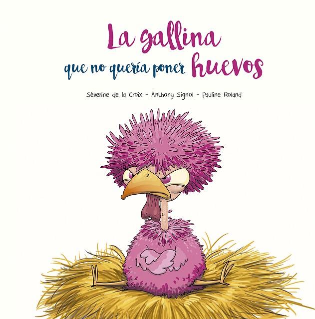 LA GALLINA QUE NO QUERÍA PONER HUEVOS | 9788491455394 | DE LA CROIX, SÉVERINE/SIGNOL, ANTHONY | Galatea Llibres | Librería online de Reus, Tarragona | Comprar libros en catalán y castellano online