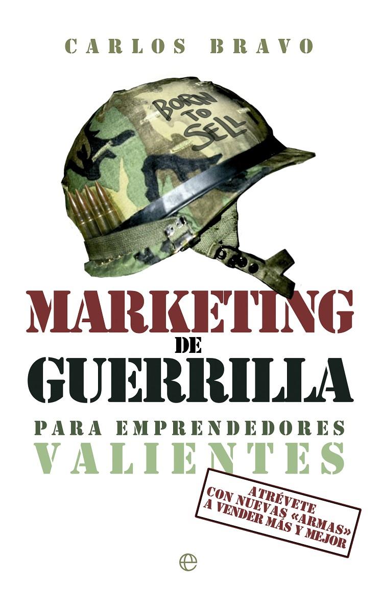 MARKETING DE GUERRILLA PARA EMPRENDEDORES VALIENTES | 9788499709345 | BRAVO, CARLOS | Galatea Llibres | Llibreria online de Reus, Tarragona | Comprar llibres en català i castellà online