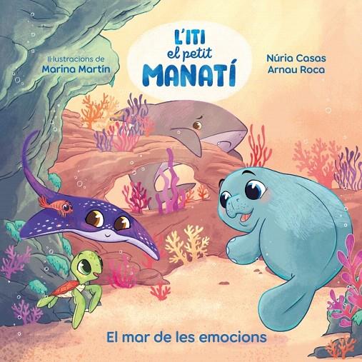 ITI, EL PETIT MANATÍ - EL MAR DE LES EMOCIONS | 9788448873912 | CASAS (@NURIACASASC), NURIA/ROCA SANTACANA, ARNAU | Galatea Llibres | Llibreria online de Reus, Tarragona | Comprar llibres en català i castellà online