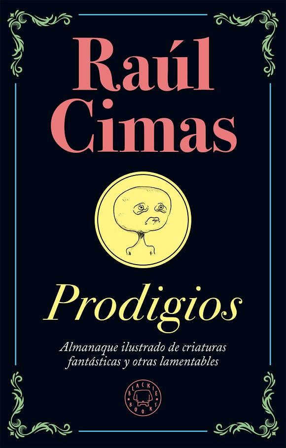 PRODIGIOS: ALMANAQUE ILUSTRADO DE CRIATURAS FANTÁSTICAS Y OTRAS LAMENTABLES | 9788417059668 | CIMAS, RAúL | Galatea Llibres | Llibreria online de Reus, Tarragona | Comprar llibres en català i castellà online