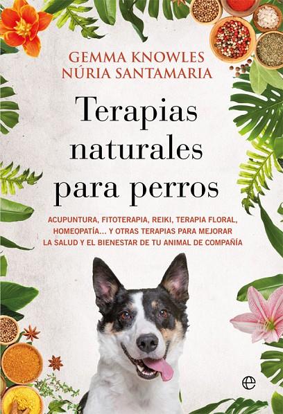 TERAPIAS NATURALES PARA PERROS | 9788413842080 | KNOWLES, GEMMA/SANTAMARIA TERNS, NÚRIA | Galatea Llibres | Llibreria online de Reus, Tarragona | Comprar llibres en català i castellà online