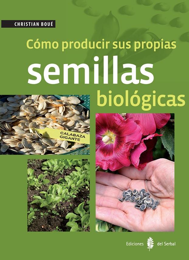 CÓMO PRODUCIR SUS PROPIAS SEMILLAS BIOLÓGICAS | 9788476287422 | BOUÉ, CHRISTIAN | Galatea Llibres | Librería online de Reus, Tarragona | Comprar libros en catalán y castellano online