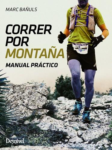 CORRER POR LA MONTAÑA. MANUAL PRACTICO | 9788498293753 | BAÑULS, MARC | Galatea Llibres | Llibreria online de Reus, Tarragona | Comprar llibres en català i castellà online