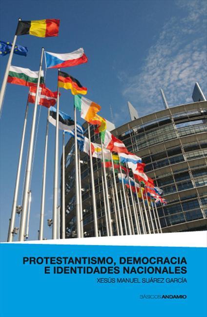 PROTESTANTISMO, DEMOCRACIA E IDENTIDADES NACIONALES | 9788496551817 | XESÚS MANUEL SUÁREZ GARCÍA | Galatea Llibres | Librería online de Reus, Tarragona | Comprar libros en catalán y castellano online