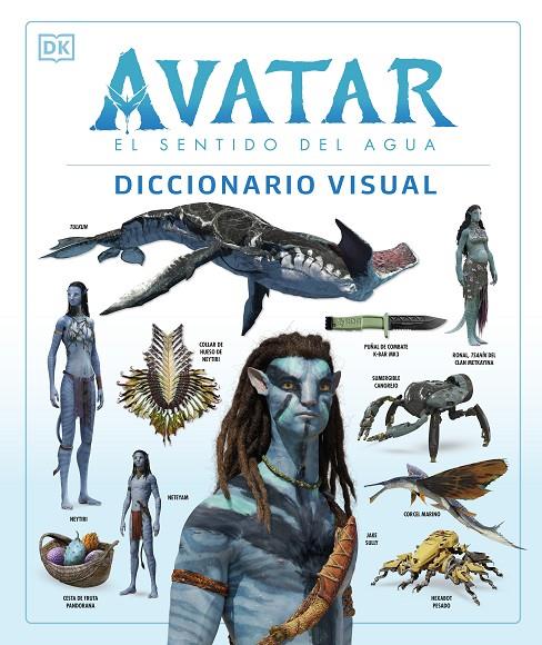 AVATAR: EL SENTIDO DEL AGUA. DICCIONARIO VISUAL | 9780241594971 | IZZIO, JOSHUA/PROCTER, BEN/BERGER, ZACHARY/COLE, DYLAN/PEREZ, REYMUNDO/WEAVER, SIGOURNEY | Galatea Llibres | Librería online de Reus, Tarragona | Comprar libros en catalán y castellano online