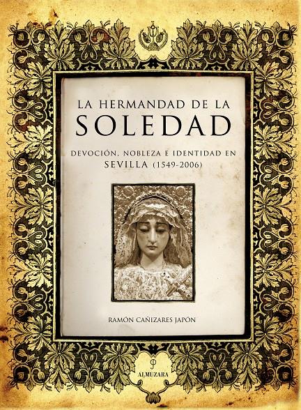 HERMANDAD DE LA SOLEDAD, LA | 9788496710306 | CAÑIZARES JAPON, RAMON | Galatea Llibres | Llibreria online de Reus, Tarragona | Comprar llibres en català i castellà online