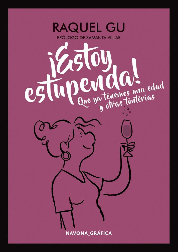 ESTOY ESTUPENDA! QUE YA TENEMOS UNA EDAD Y OTRAS TONTERÍAS | 9788417181321 | GU, RAQUEL | Galatea Llibres | Librería online de Reus, Tarragona | Comprar libros en catalán y castellano online