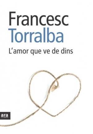 AMOR QUE VE DE DINS, L' | 9788492907151 | TORRALBA, FRANCESC | Galatea Llibres | Llibreria online de Reus, Tarragona | Comprar llibres en català i castellà online