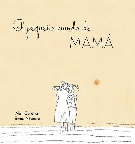 EL PEQUEñO MUNDO DE MAMá | 9788416712724 | CANCILLERI, ALAIN | Galatea Llibres | Librería online de Reus, Tarragona | Comprar libros en catalán y castellano online