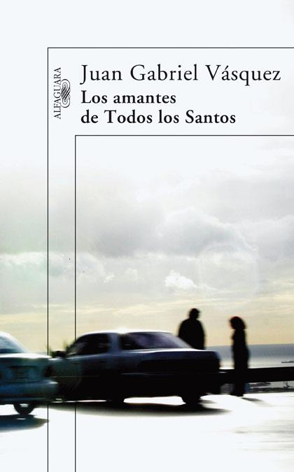 AMANTES DE TODOS LOS SANTOS, LOS | 9788420473567 | VASQUEZ, JUAN GABRIEL (1973- ) | Galatea Llibres | Llibreria online de Reus, Tarragona | Comprar llibres en català i castellà online