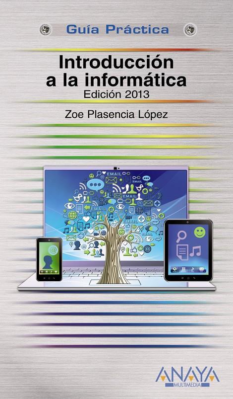 INTRODUCCIÓN A LA INFORMÁTICA. EDICIÓN 2013 G.P. | 9788441532847 | PLASENCIA LÓPEZ, ZOE | Galatea Llibres | Librería online de Reus, Tarragona | Comprar libros en catalán y castellano online