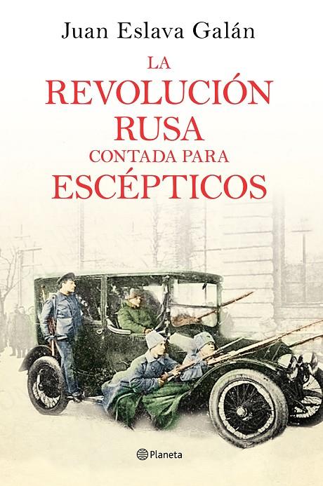 LA REVOLUCIÓN RUSA CONTADA PARA ESCÉPTICOS | 9788408169437 | ESLAVA GALÁN, JUAN | Galatea Llibres | Llibreria online de Reus, Tarragona | Comprar llibres en català i castellà online