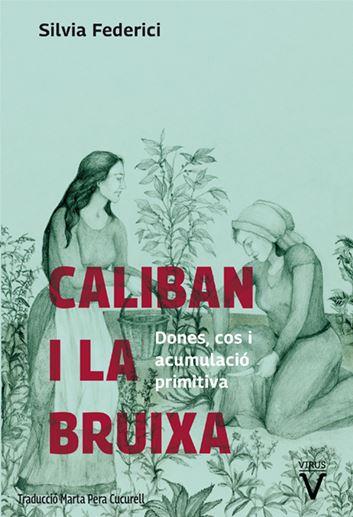 CALIBAN I LA BRUIXA | 9788492559855 | FEDERICI, SILVIA | Galatea Llibres | Librería online de Reus, Tarragona | Comprar libros en catalán y castellano online