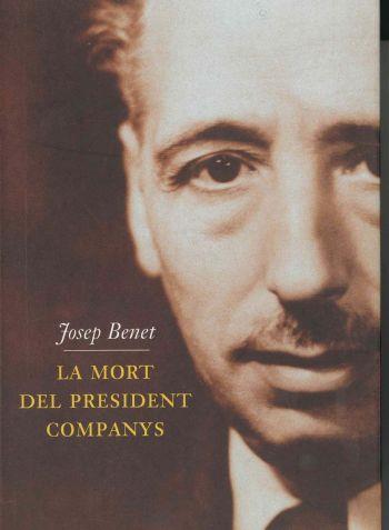 MORT DEL PRESIDENT COMPANYS, LA | 9788429744095 | BENET, JOSEP | Galatea Llibres | Llibreria online de Reus, Tarragona | Comprar llibres en català i castellà online