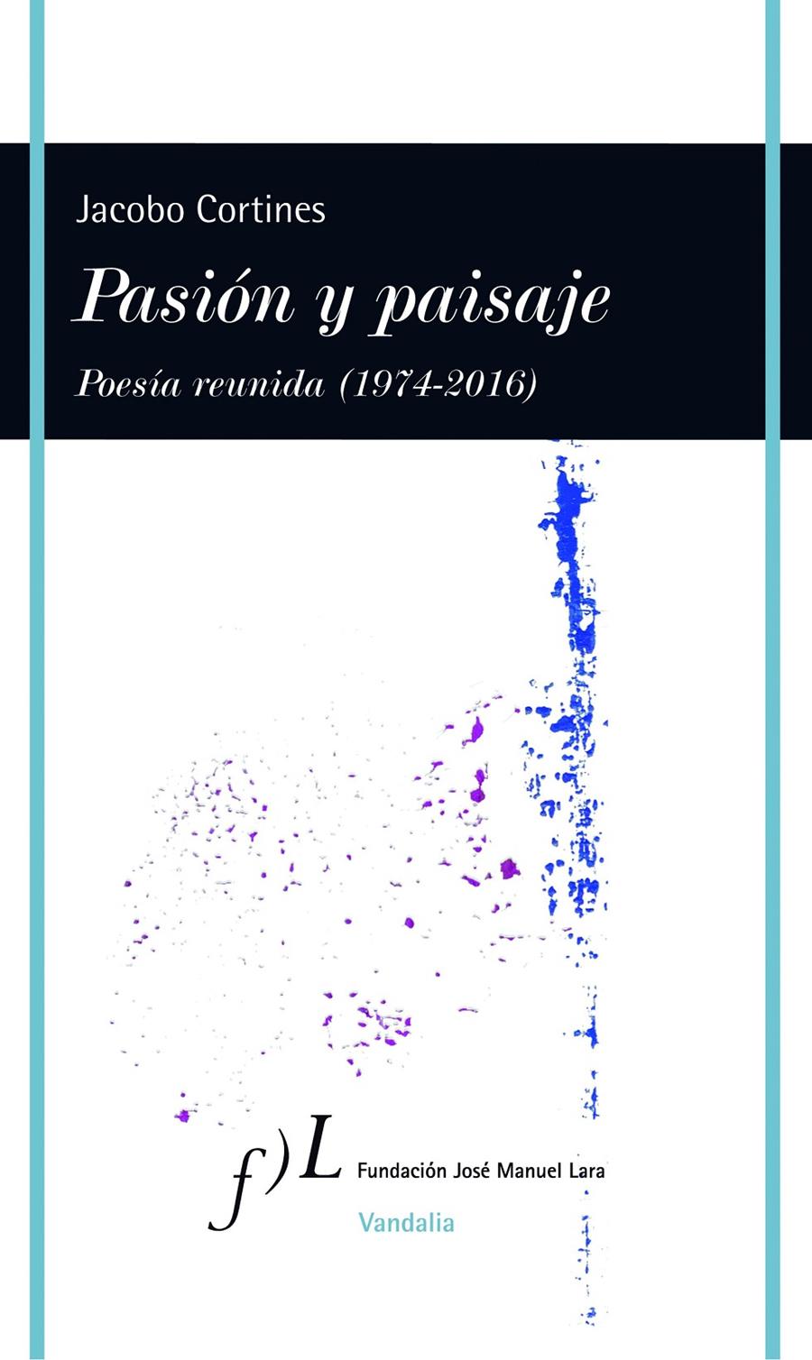 PASIÓN Y PAISAJE (POESÍA REUNIDA, 1974-2016) | 9788415673194 | CORTINES, JACOBO | Galatea Llibres | Librería online de Reus, Tarragona | Comprar libros en catalán y castellano online