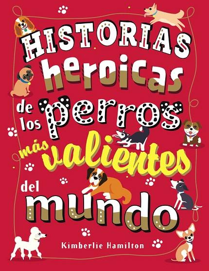 HISTORIAS HEROICAS DE LOS PERROS MÁS VALIENTES DEL MUNDO | 9788469627167 | HAMILTON, KIMBERLIE | Galatea Llibres | Llibreria online de Reus, Tarragona | Comprar llibres en català i castellà online