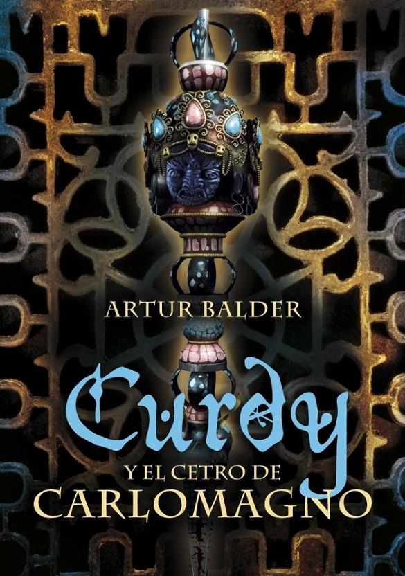 CURDY Y EL CETRO DE CARLOMAGNO | 9788484414360 | BALDER FEREZ, ARTURO | Galatea Llibres | Librería online de Reus, Tarragona | Comprar libros en catalán y castellano online