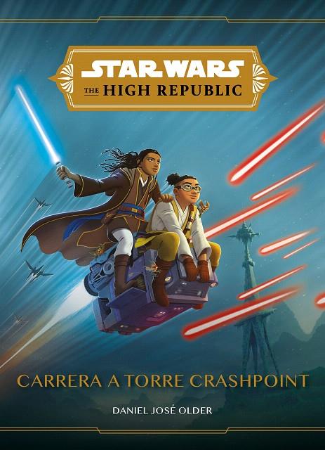 STAR WARS. THE HIGH REPUBLIC. CARRERA A TORRE CRASHPOINT | 9788408244660 | JOSE ORDER, DANIEL  | Galatea Llibres | Llibreria online de Reus, Tarragona | Comprar llibres en català i castellà online
